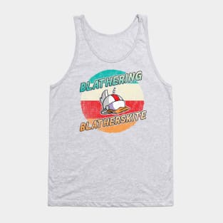 Blathering Blatherskite Tank Top